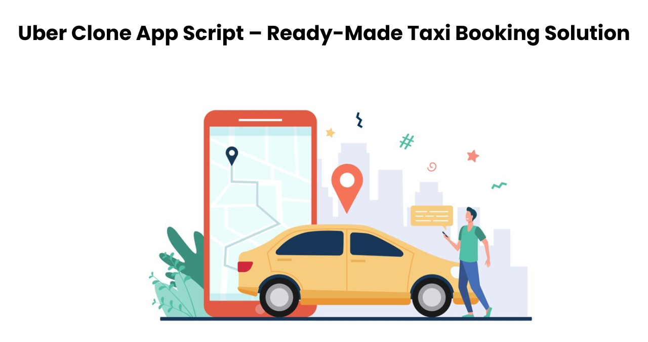 Uber Clone App Script – Ready-Made Taxi Booking Solution